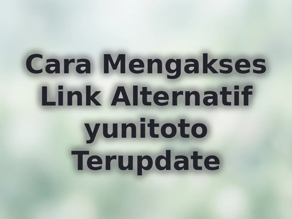 Cara Mengakses Link Alternatif yunitoto Terupdate